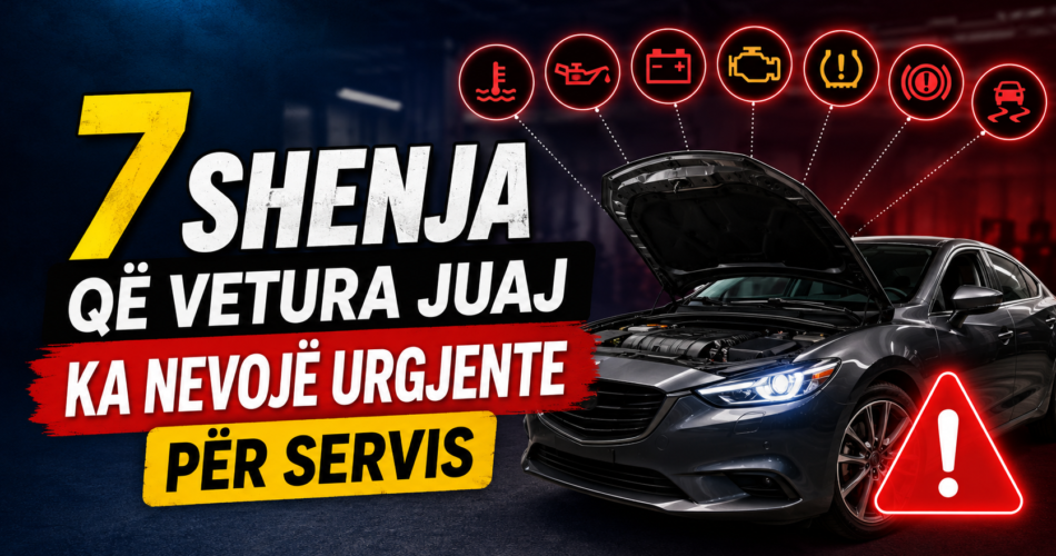7 shenja që vetura juaj ka nevojë urgjente për servis