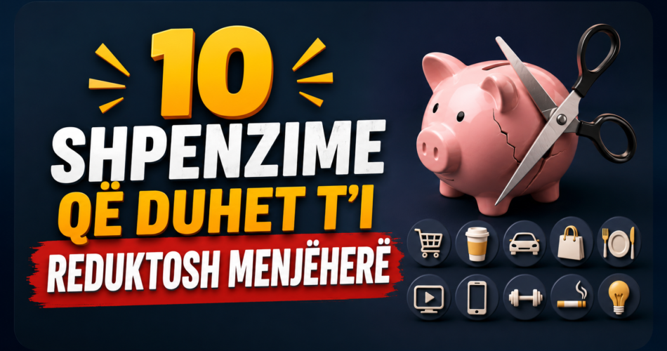 10-shpenzime-qe-duhet-ti-reduktosh-menjehere