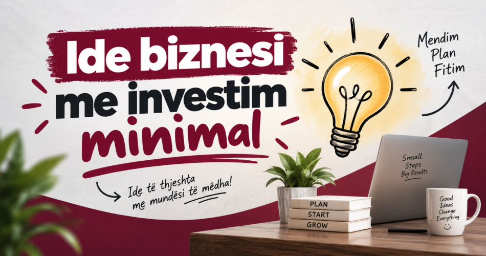 Ide biznesi me investim minimal