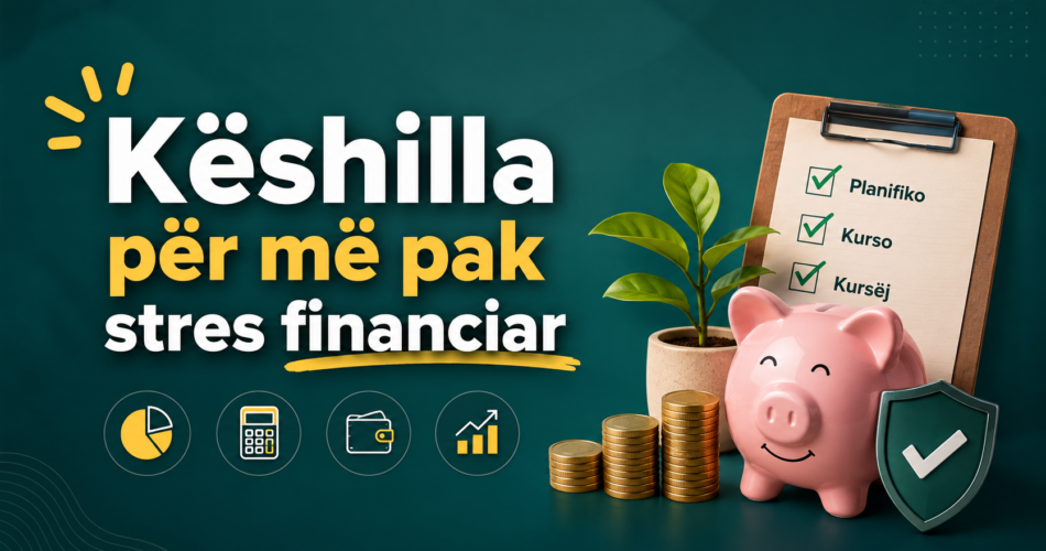 Këshilla për më pak stres financiar