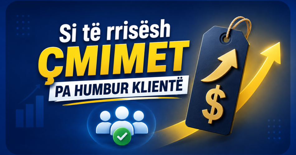 Si të rrisësh çmimet pa humbur klientë
