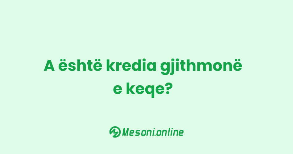 A është kredia gjithmonë e keqe?