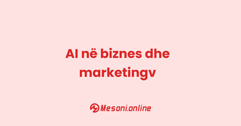AI në biznes dhe marketingv