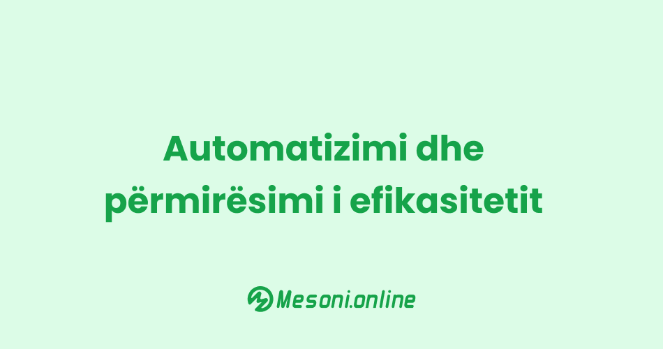 Automatizimi dhe përmirësimi i efikasitetit
