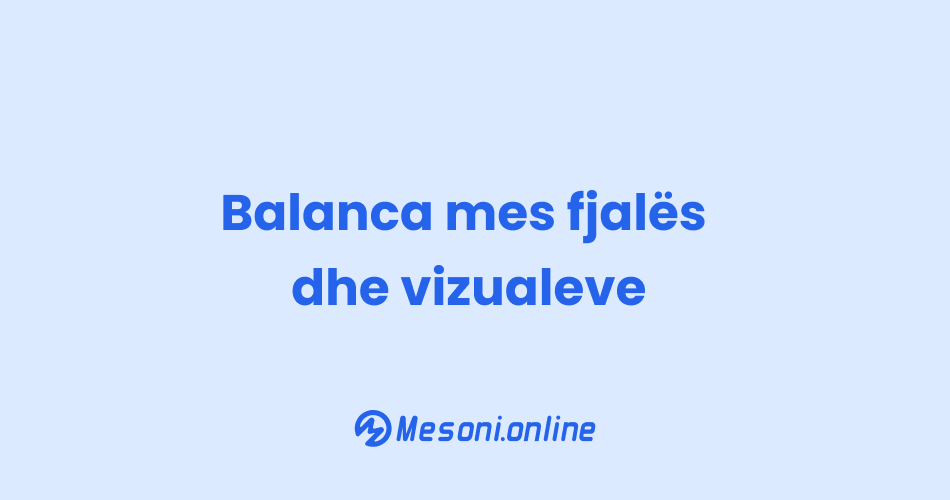 Balanca mes fjalës dhe vizualeve