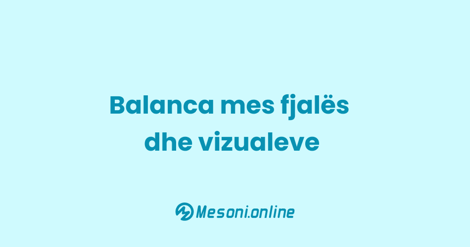 Balanca mes fjalës dhe vizualeve
