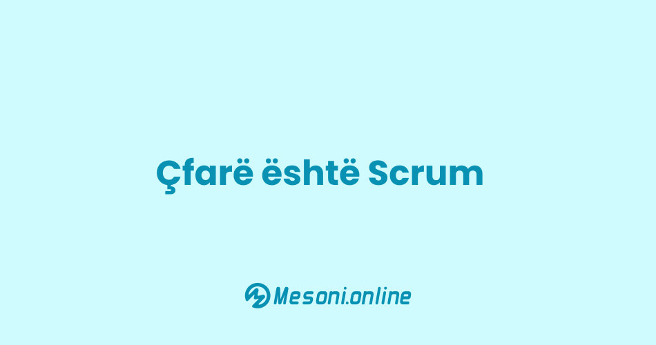 Çfarë është Scrum