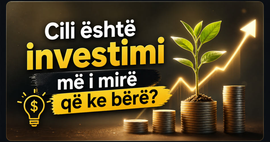 Cili është investimi më i mirë që ke bërë?