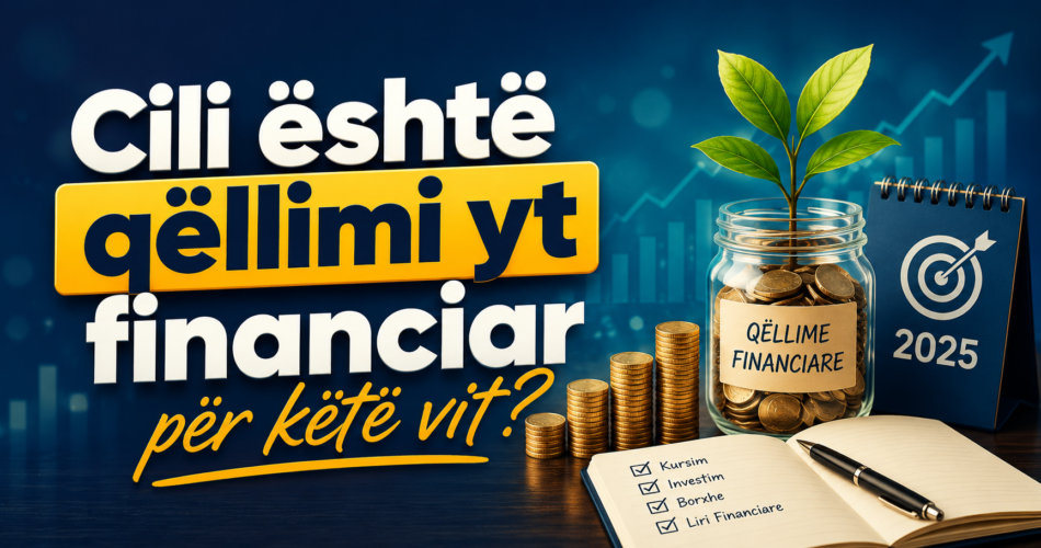Cili është qëllimi yt financiar për këtë vit?