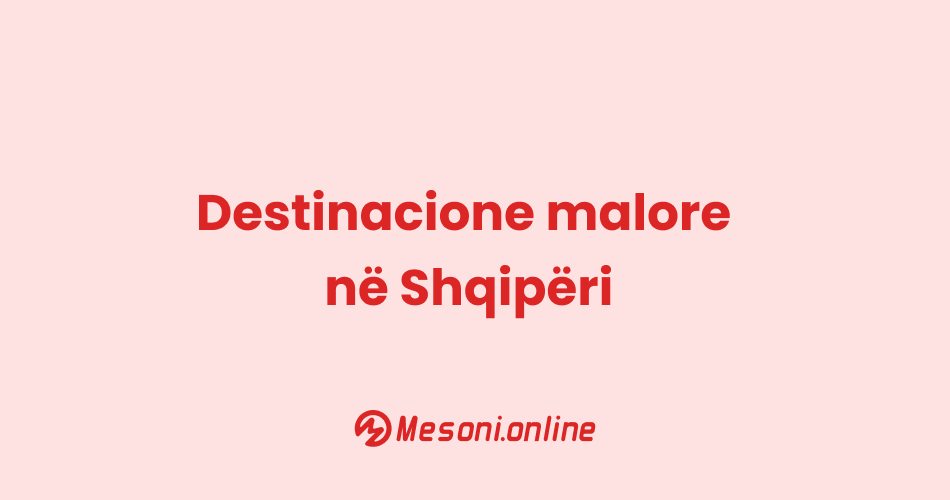 Destinacione malore në Shqipëri