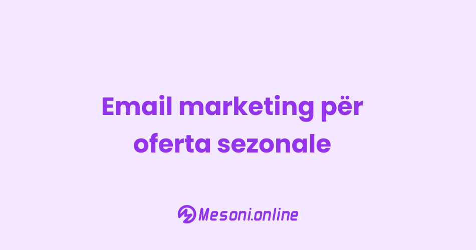 Email marketing për oferta sezonale