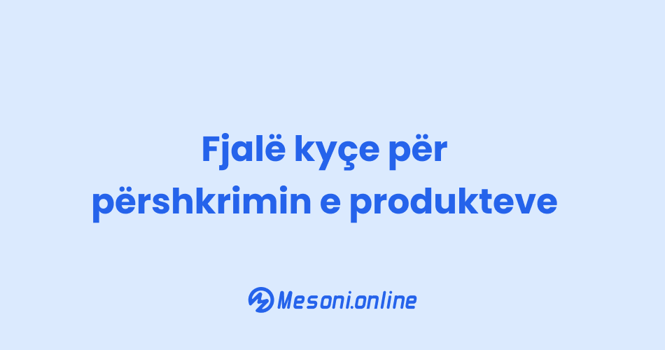 Fjalë kyçe për përshkrimin e produkteve