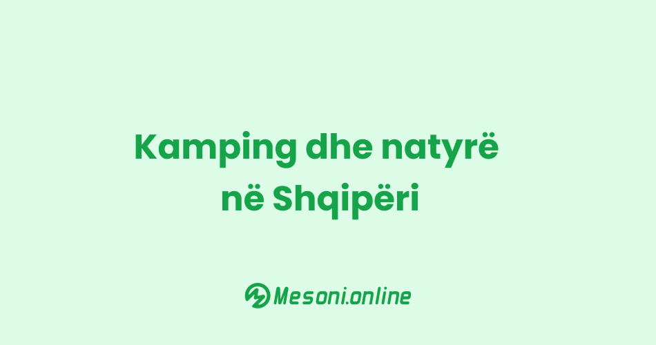 Kamping dhe natyrë në Shqipëri