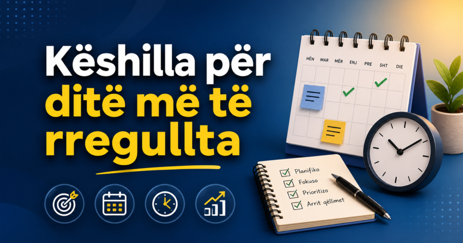 Këshilla për ditë më të rregullta