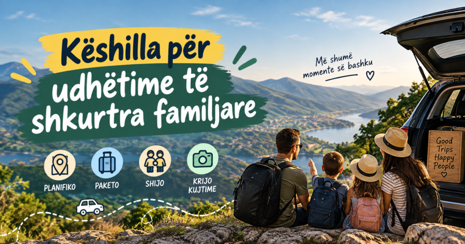 Këshilla për udhëtime të shkurtra familjare