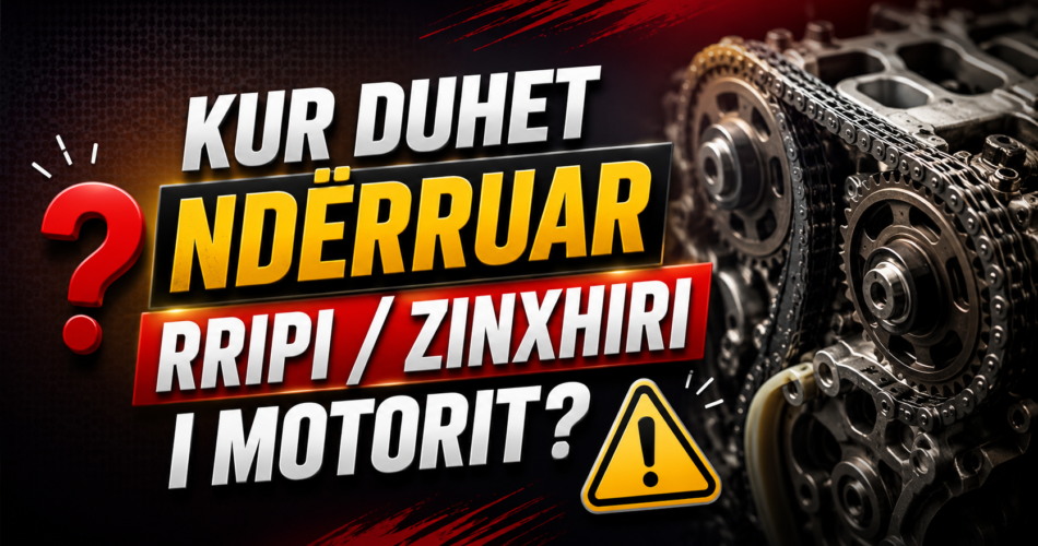 Kur duhet ndërruar rripi / zinxhiri i motorit?