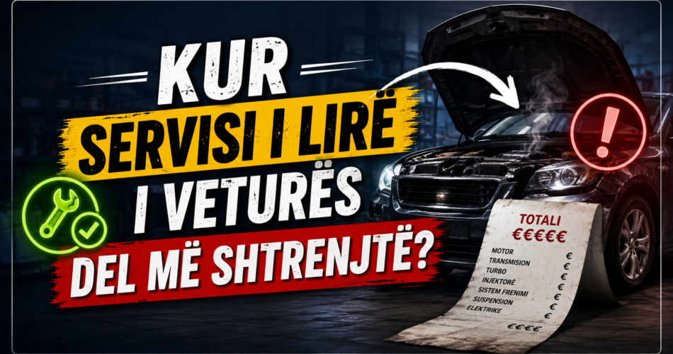 Kur servisi i lirë i veturës del më shtrenjtë?