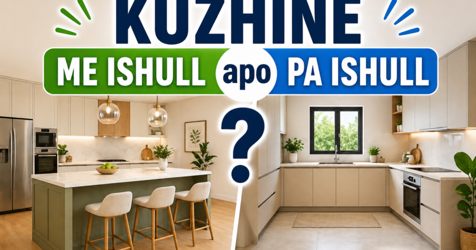 Kuzhinë me ishull apo pa ishull?