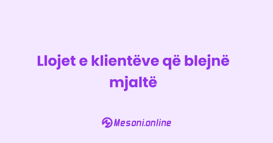 Llojet e klientëve që blejnë mjaltë