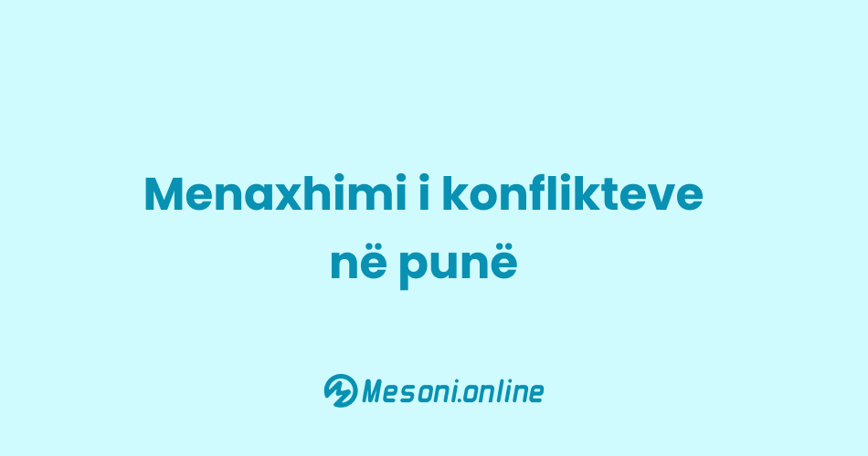 Menaxhimi i konflikteve në punë