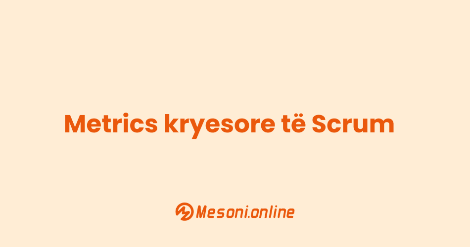 Metrics kryesore të Scrum