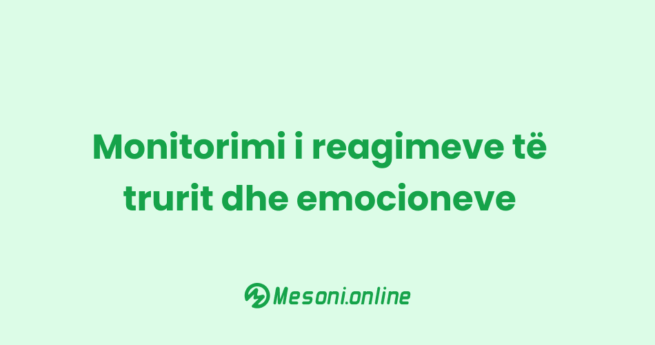 Monitorimi i reagimeve të trurit dhe emocioneve