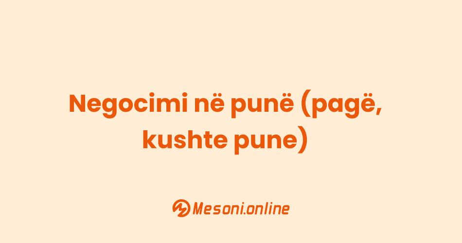 Negocimi në punë (pagë, kushte pune)