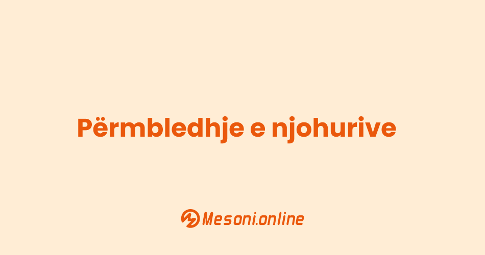 Përmbledhje e njohurive