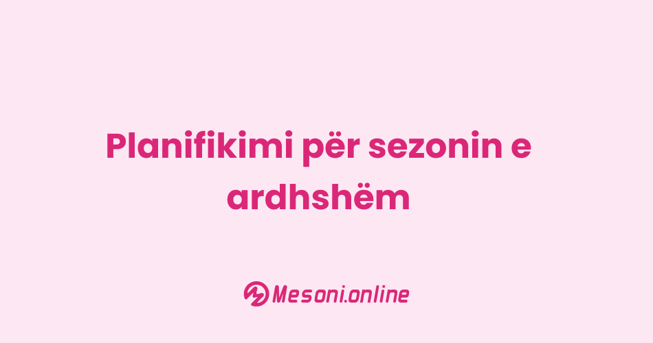 Planifikimi për sezonin e ardhshëm