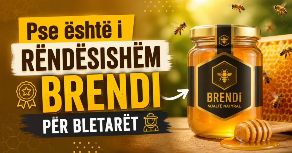 Pse është i rëndësishëm brendi për bletarët