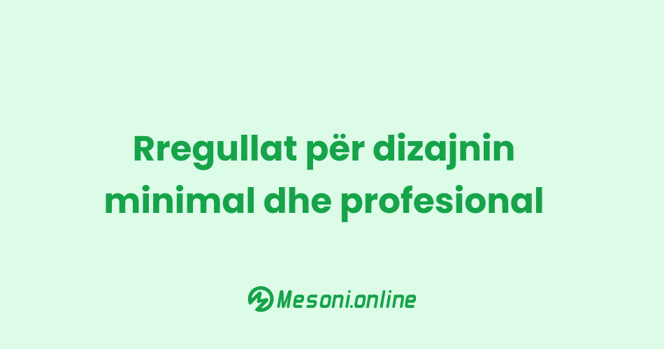 Rregullat për dizajnin minimal dhe profesional