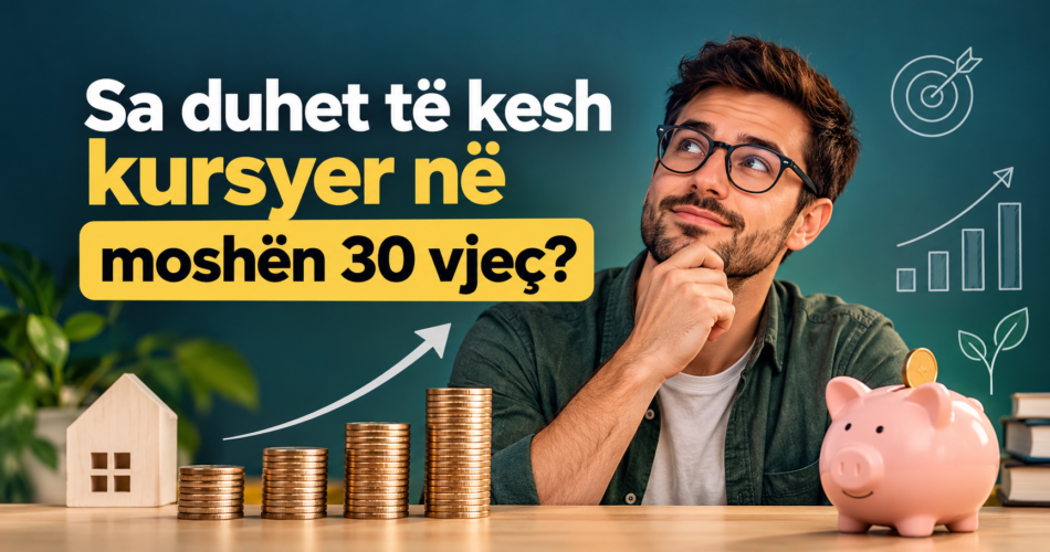 Sa duhet të kesh kursyer në moshën 30 vjeç?