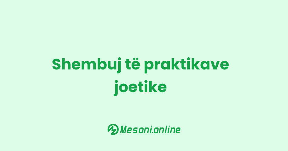 Shembuj të praktikave joetike