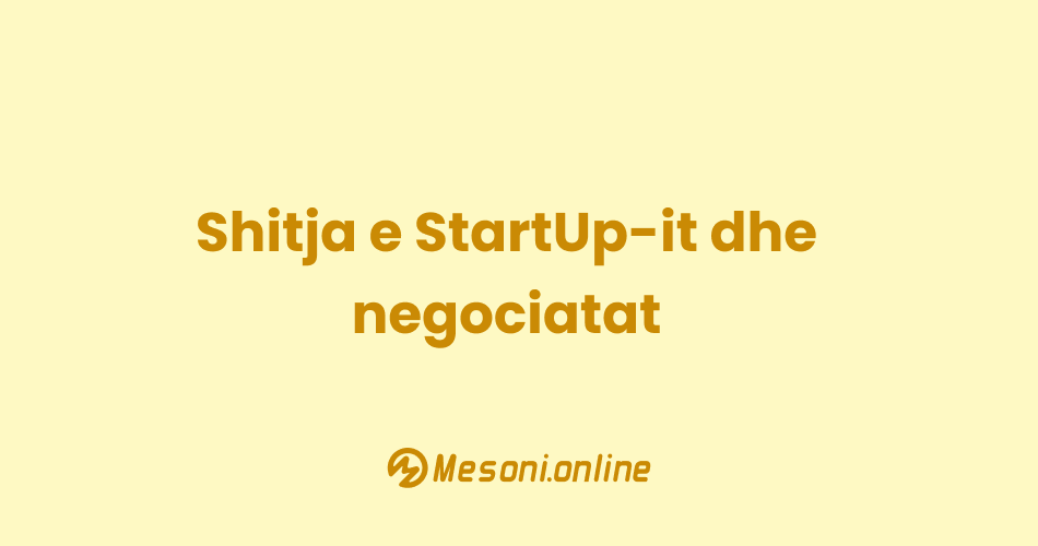 Shitja e StartUp-it dhe negociatat