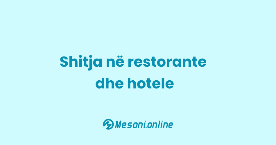 Shitja në restorante dhe hotele