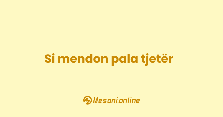 Si mendon pala tjetër