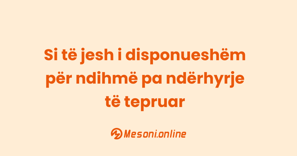Si të jesh i disponueshëm për ndihmë pa ndërhyrje të tepruar