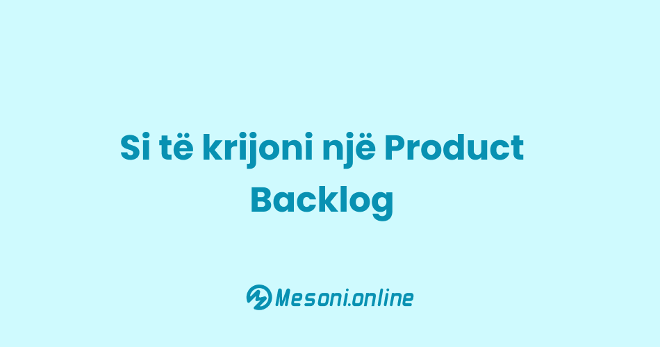 Si të krijoni një Product Backlog