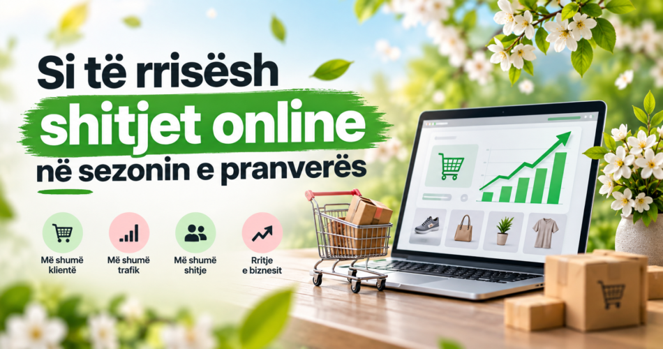 Si të rrisësh shitjet online në sezonin e pranverës