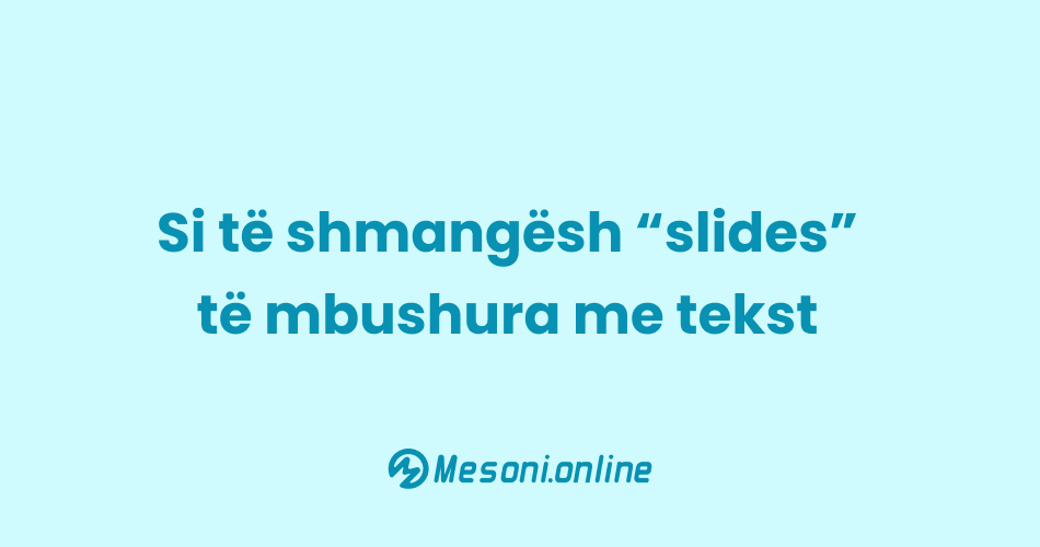 si-te-shmangesh-slides-te-mbushura-me-tekst-2