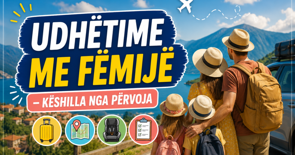 Udhëtime me fëmijë – këshilla nga përvoja
