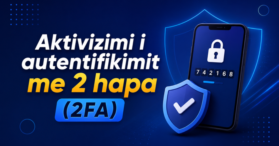 Aktivizimi i autentifikimit me 2 hapa (2FA)