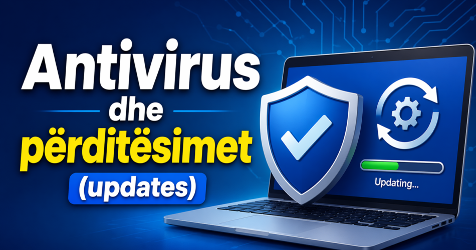 Antivirus dhe përditësimet (updates)