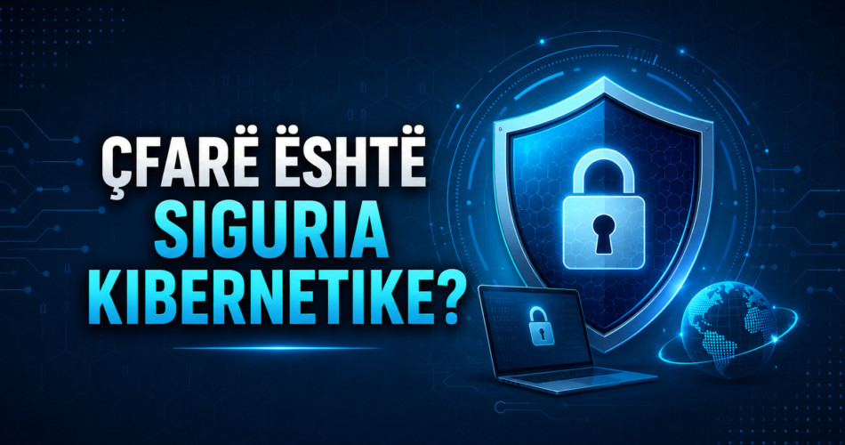Çfarë është siguria kibernetike?