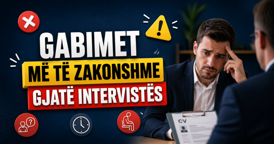 Gabimet më të zakonshme gjatë intervistës