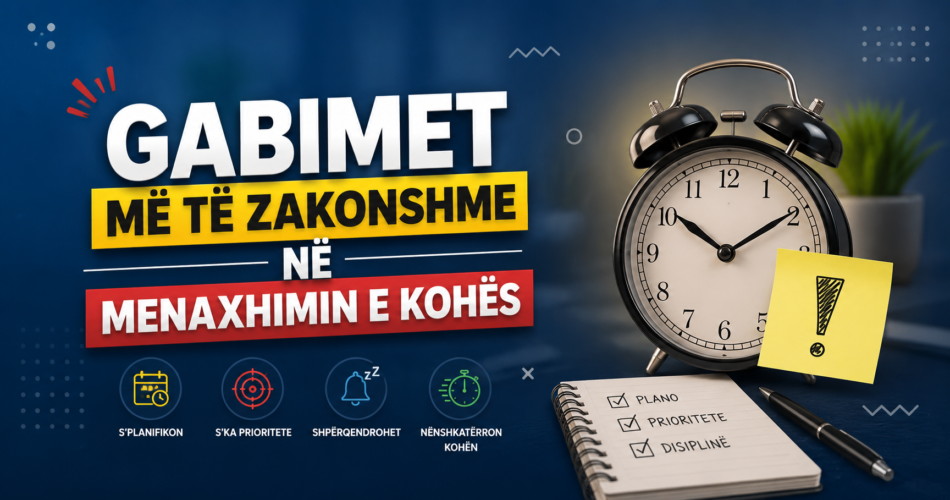 Gabimet më të zakonshme në menaxhimin e kohës