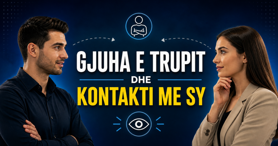 Gjuha e trupit dhe kontakti me sy