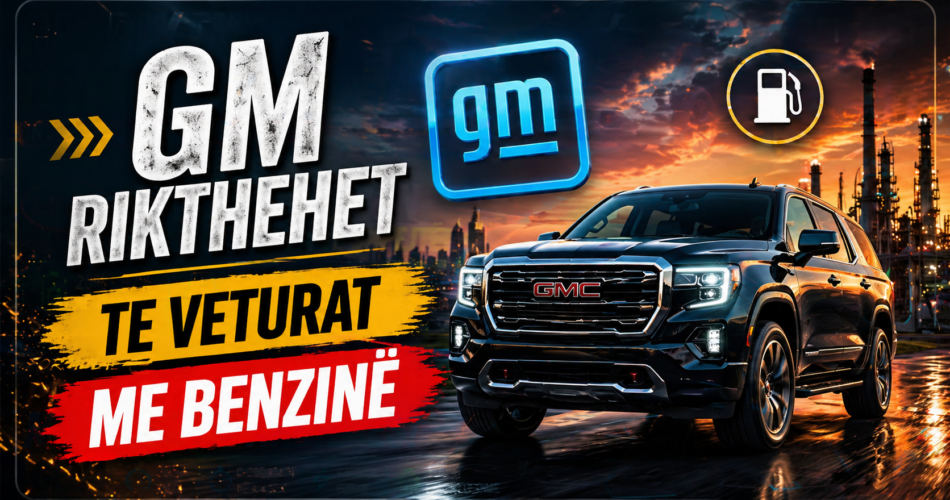 GM rikthehet te veturat me benzinë