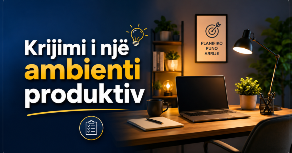 Krijimi i një ambienti produktiv