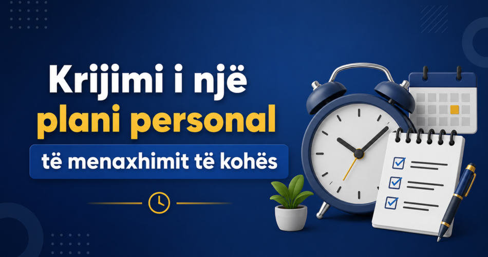 Krijimi i një plani personal të menaxhimit të kohës